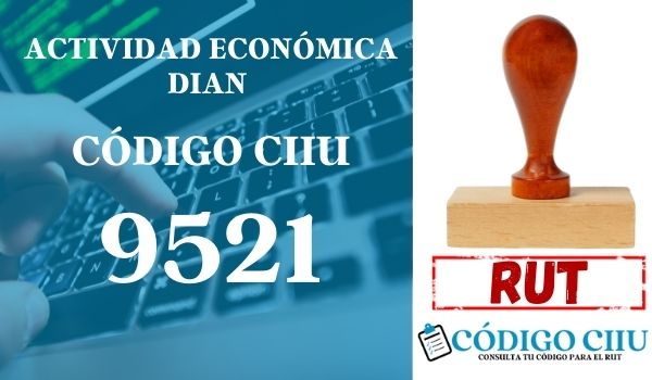 actididad economica 9521 ciiu dian rut